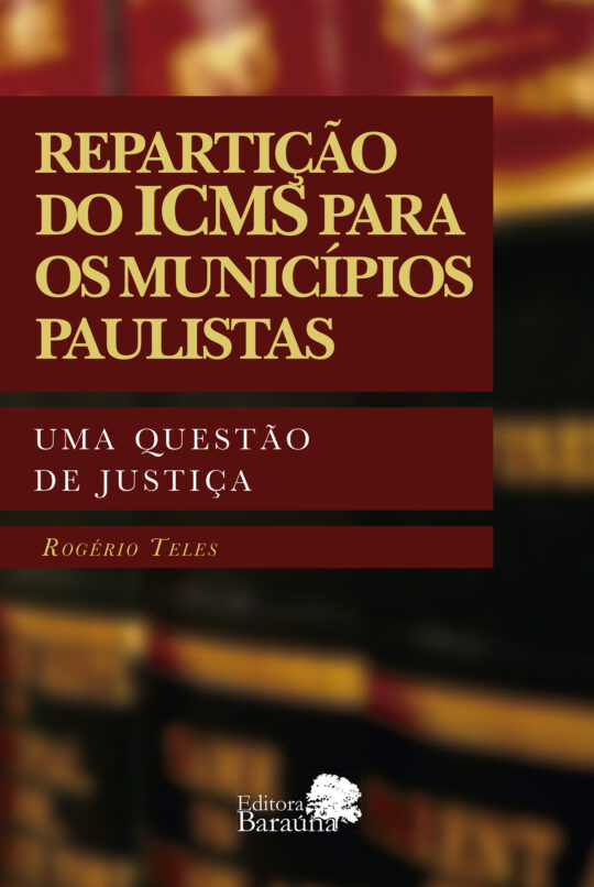 REPARTIÇÃO DO ICMS PARA OS MUNICÍPIOS PAULISTAS UMA QUESTÃO DE JUSTIÇA