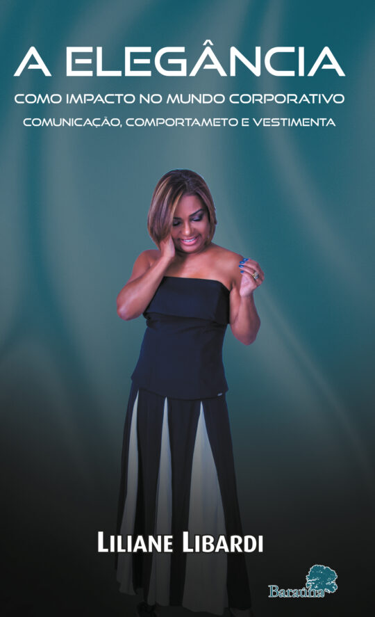 Elegância como impacto no mundo corporativo: comunicação, comportamento e vestimenta.